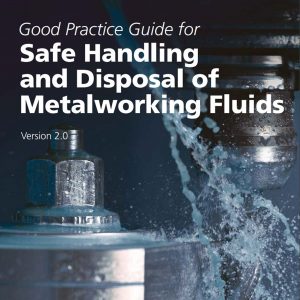 UKLA Good Practice Guidelines for the Safe Handling and Disposal of Metalworking Fluids